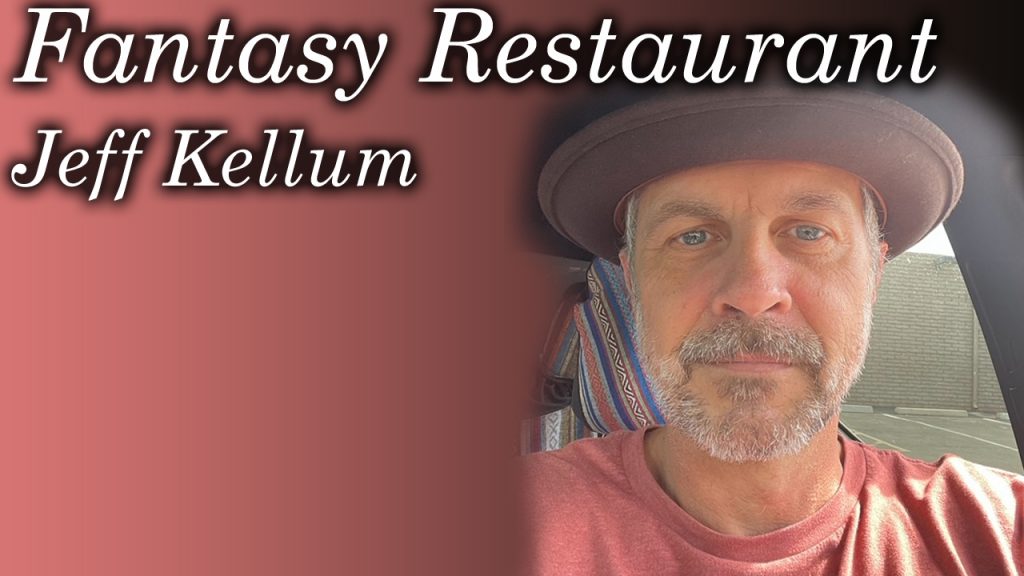 Fantasy Restaurant Jeff Kellum