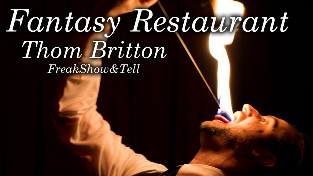 Fantasy Restaurant Thom Britton – FreakShow&Tell