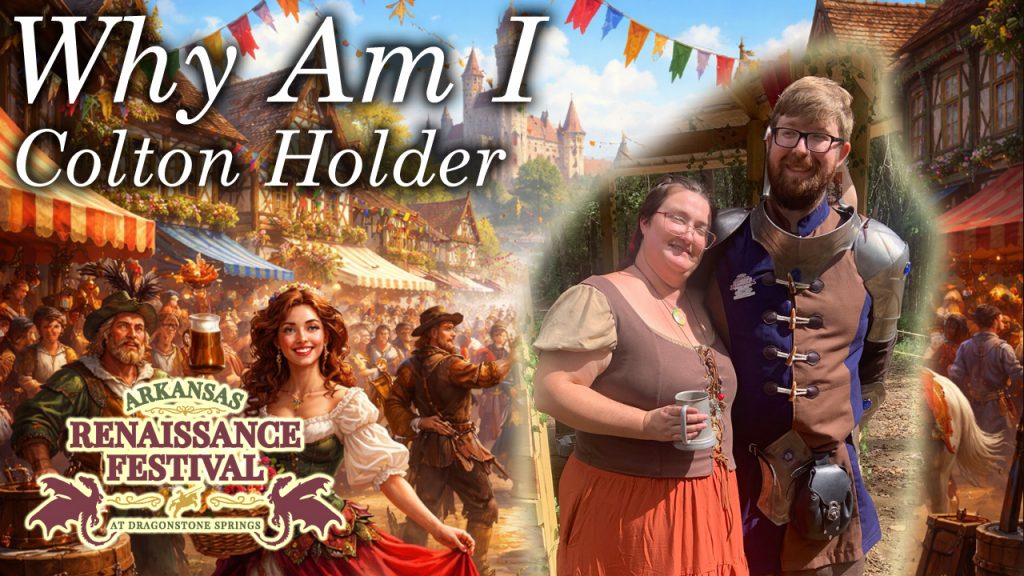 Why Am I Colton Holder – Arkansas Renaissance Festival
