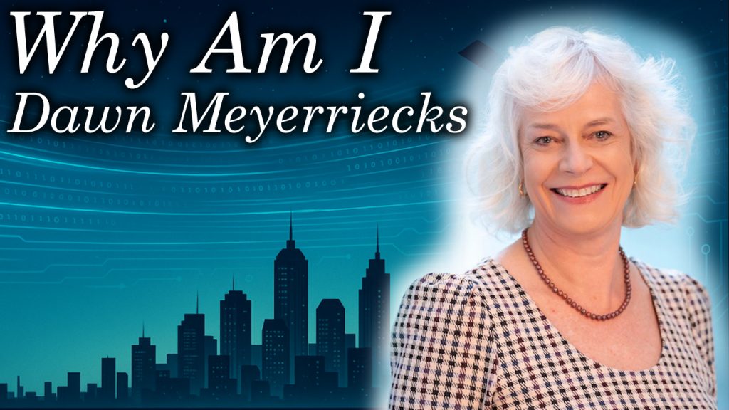 Why Am I Dawn Meyerriecks
