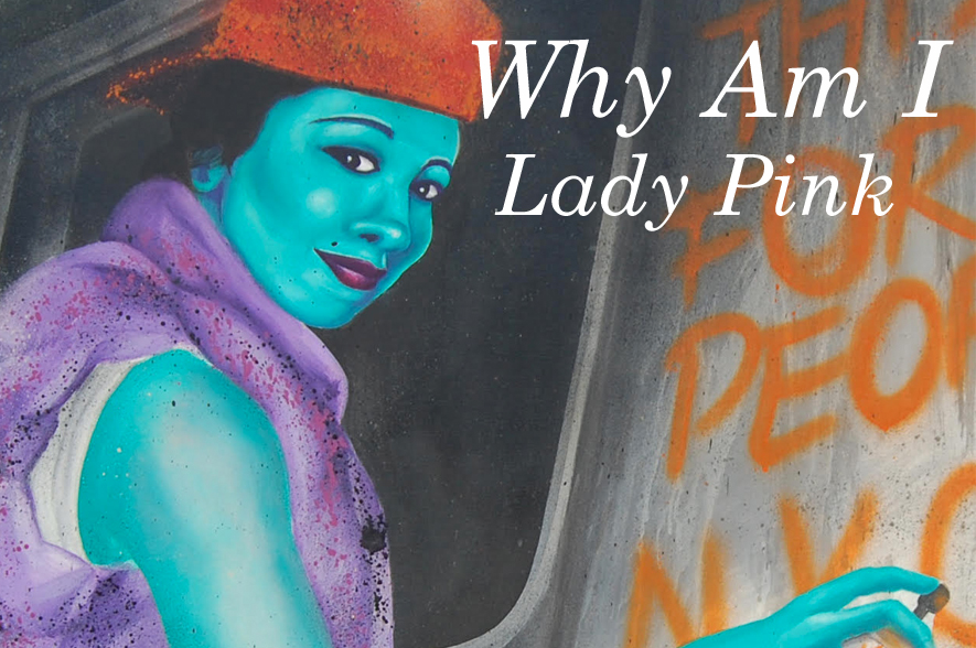 Why Am I Lady Pink